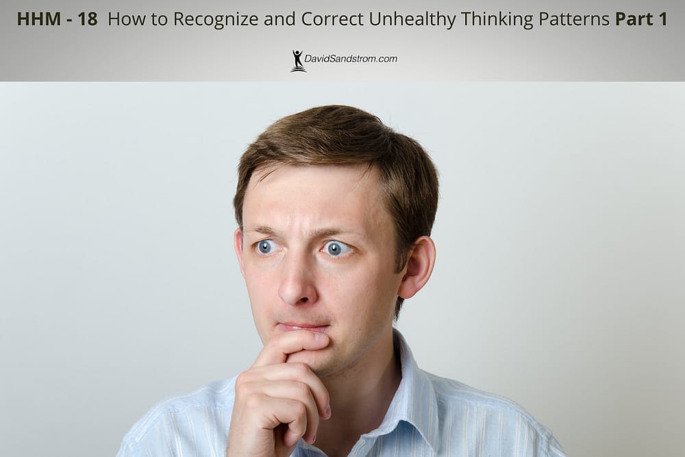 18 How To Recognize And Correct Unhealthy Thinking Patterns Part 1