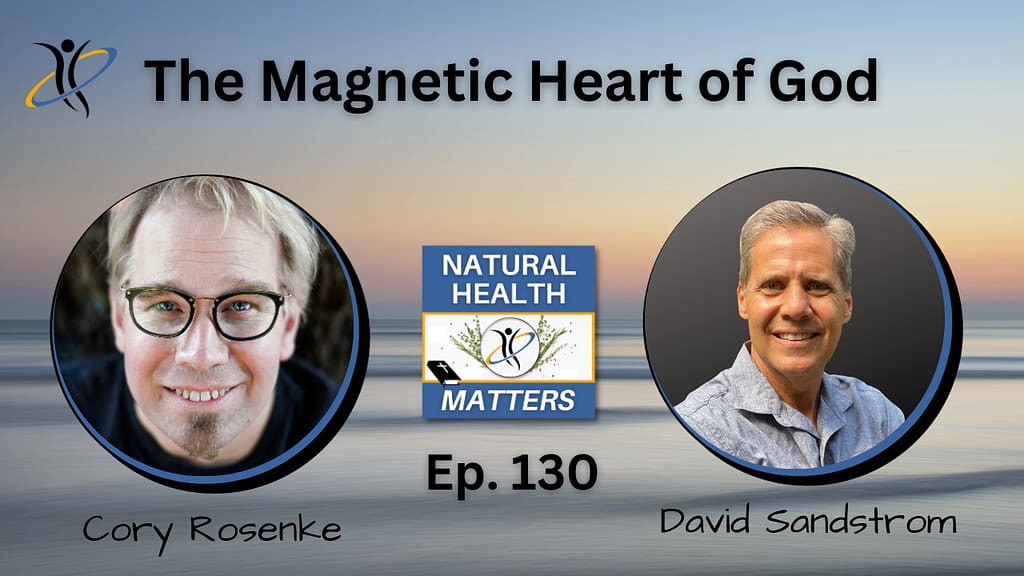 This image represents the Natural Health Matters podcast episode #130 depicting the host David Sandstrom and guest Cory Rosenke